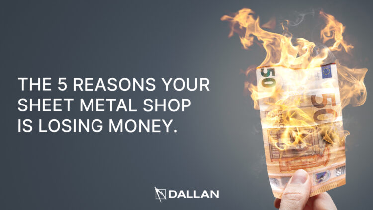 the 5 reasons your sheet metal shop is losing your money
