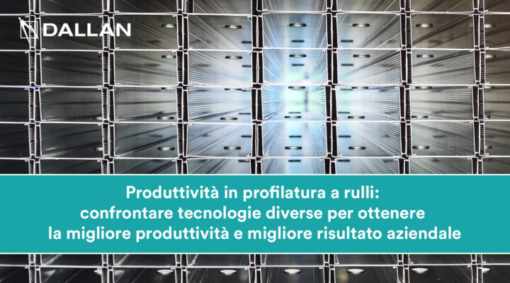 Produttività in profilatura a rulli Dallan