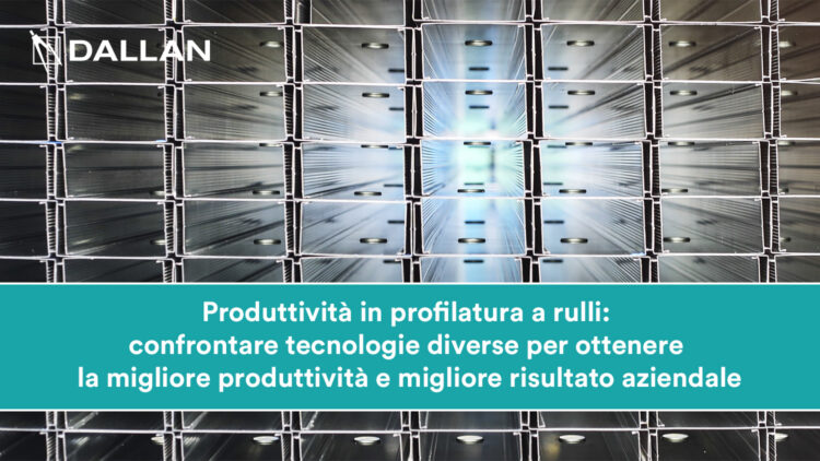 Produttività in profilatura a rulli Dallan