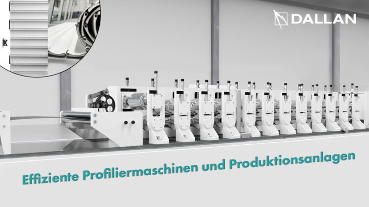 Effiziente Profiliermaschinen und Produktionsanlagen Dallan