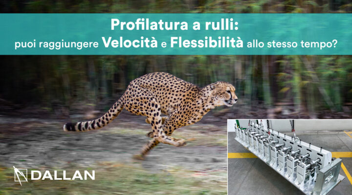 Profilatura a rulli: puoi raggiungere velocità e flessibilità allo stesso tempo?