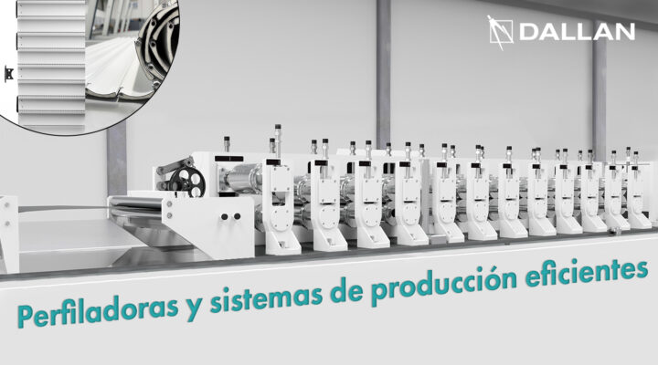 Perfiladoras y sistemas de producción eficientes Dallan