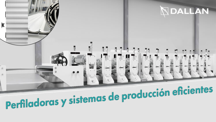 Perfiladoras y sistemas de producción eficientes Dallan