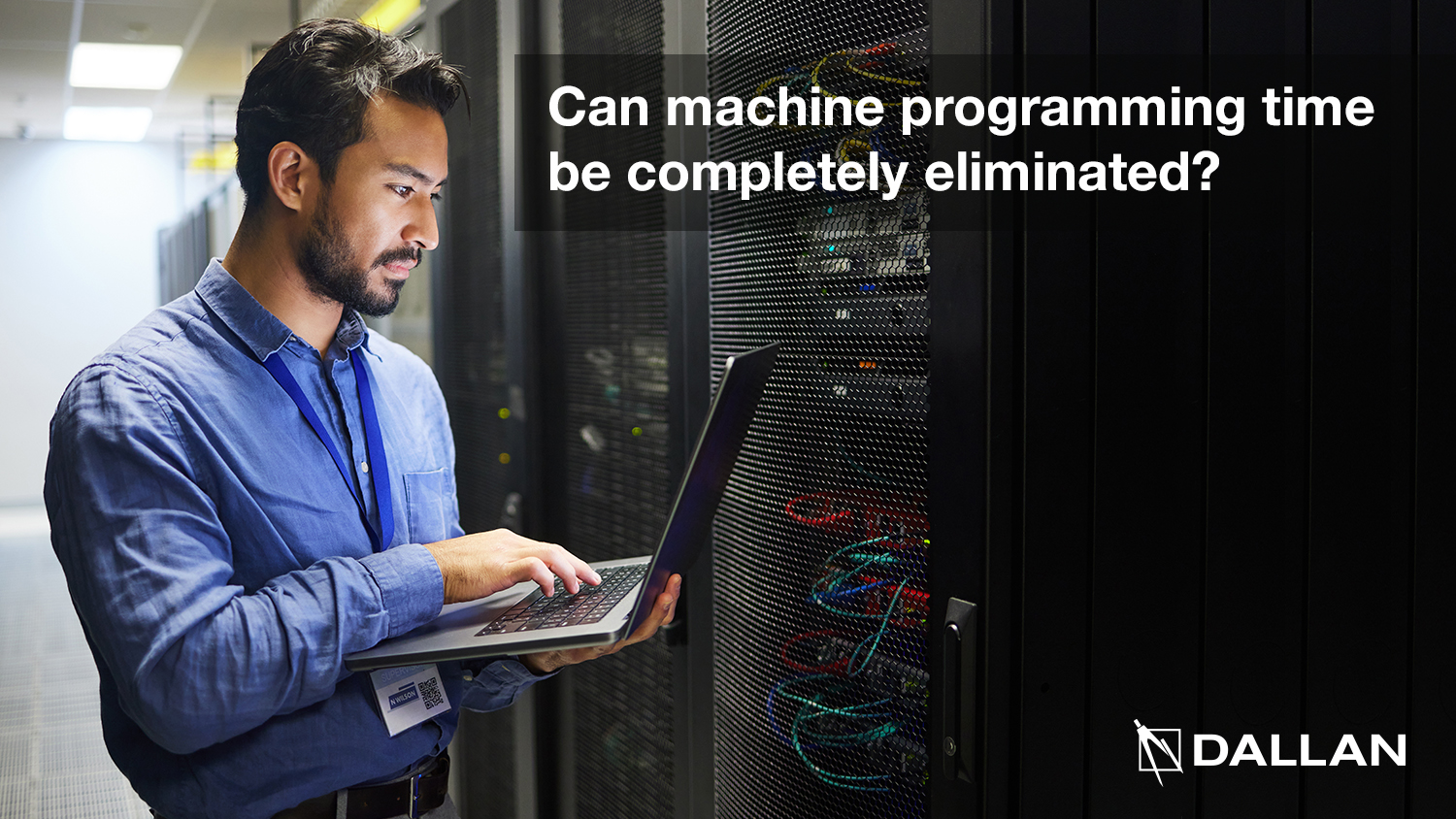 Can machine programming time be completely eliminated? | Dallan