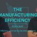 The Manufacturing Efficiency Podcast